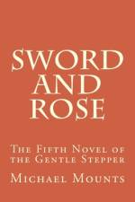 Sword and Rose af Michael Mounts