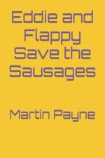 Eddie and Flappy Save the Sausages af Martin Payne