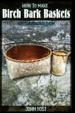 How to Make Birch Bark Baskets af John Yost