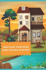 How To Get Your House Ready For Sale In 30 Days af Norah Deay