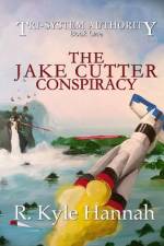The Jake Cutter Conspiracy af R Kyle Hannah