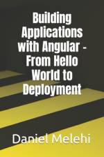 Building Applications with Angular - From Hello World to Deployment af Daniel Melehi