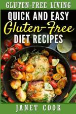 Quick and Easy Gluten-Free Diet Recipes af Janet Cook
