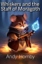 Whiskers and the Staff of Moragoth af Andy Hornby