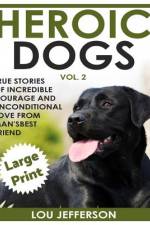 Heroic Dogs Volume 2 ***Large Print Edition*** af Lou Jefferson