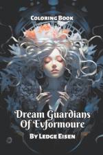 Dream Guardians Of Evformoure Coloring Book af Ledge Eisen