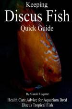 Keeping Discus Fish Quick Guide af Alastair R Agutter