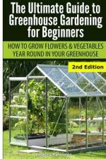 Ultimate Guide To Greenhouse Gardening for Beginners af Lindsey Pylarinos