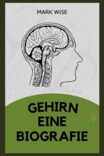 Gehirn Eine Biographie af Mark Wise