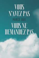 Vous n'Avez Pas Parce Que Vous Ne Demandez Pas af Sherry Lee