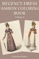 Regency Dress Fashion Coloring Book Volume 2 af Caroline James