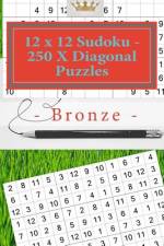 12 X 12 Sudoku - 250 X Diagonal Puzzles - Bronze af Andrii Pitenko