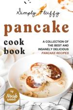 Simply Fluffy Pancake Cookbook af Noah Wood