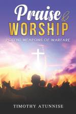 Praise and Worship af Timothy Atunnise