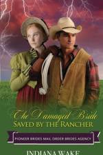 The Damaged Bride Saved by the Rancher af Indiana Wake