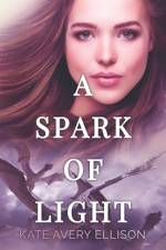 A Spark of Light af Kate Avery Ellison