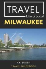 Travel Like a Local Milwaukee af Travel Like a Local