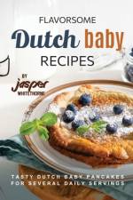 Flavorsome Dutch Baby Recipes af Jasper Whitethorne