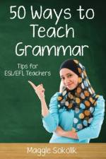 Fifty Ways to Teach Grammar af Maggie Sokolik