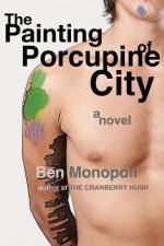 The Painting of Porcupine City af Ben Monopoli