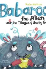 Babaroo the Alien and the Magic of Healthy Food af Kate Melton