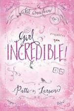 Girl Incredible af Patti Larsen