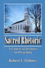 Sacred Rhetoric af Robert L Dabney