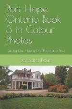 Port Hope Ontario Book 3 in Colour Photos af Barbara Raue