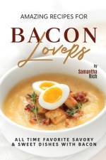 Amazing Recipes for Bacon Lovers af Samantha Rich