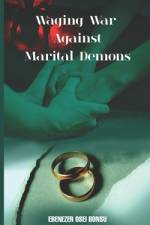 Waging War against marital Demons af Ebenezer Osei Bonsu