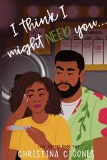 I Think I Might Need You af Christina C Jones