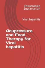 Acupressure and Food Therapy for Viral hepatitis af Easwarabala Subramanian