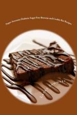Super Awesome Diabetic Sugar Free Brownie and Cookie Bar Recipes af Laura Sommers