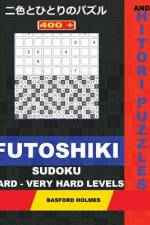 400 Futoshiki Sudoku and Hitori Puzzles. Hard - Very Hard Levels. af Basford Holmes