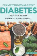 Change Your Diet and Defeat Diabetes af Rachael Rayner
