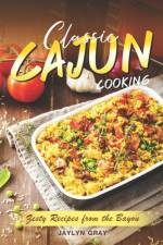 Classic Cajun Cooking af Jaylyn Gray