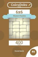 Calcudoku Puzzles - 400 Master Puzzles 6x6 Vol.8 af David Smith