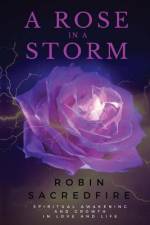 A Rose in a Storm af Robin Sacredfire