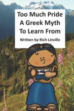 Too Much Pride A Greek Myth To Learn From af Rich Linville