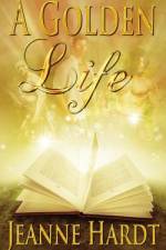 A Golden Life af Jeanne Hardt