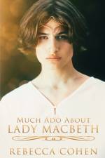 Much Ado About Lady Macbeth af Rebecca Cohen