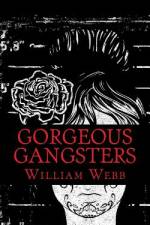 Gorgeous Gangsters af William Webb