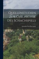 Quellenstudien Zur Geschichte Des Schachspiels af Antonius Van Der Linde