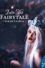 Into the Fairytale af Sarah Cauble