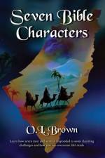 Seven Bible Characters af O L Brown