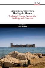Levantine Architectural Heritage in Mersin af Tuğ