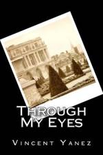 Through My Eyes af Vincent Yanez