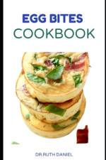 The Egg Bites Cookbook af Ruth Daniel