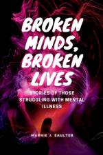 Broken Minds, Broken Lives af Marnie J Saulter