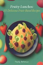 Fruity Lunches af Simply Delicious